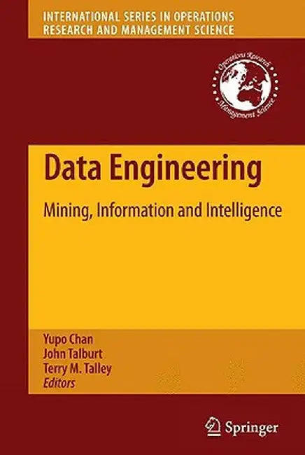 Data Engineering: Mining, Information and Intelligence by Yupo Chan