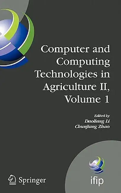 Computer and Computing Technologies in Agriculture II, Volume 1: The Second Ifip International Conference on Computer and Computing Technologies in Ag by Daoliang Li