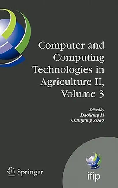 Computer and Computing Technologies in Agriculture II, Volume 3: The Second Ifip International Conference on Computer and Computing Technologies in Ag by Daoliang Li