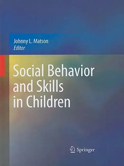 Social Behavior and Skills in Children by Johnny L. Matson