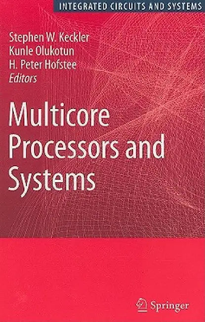Multicore Processors and Systems by Stephen W. Keckler