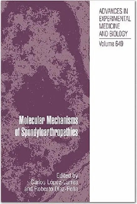 Molecular Mechanisms of Spondyloarthropathies by Carlos López-Larrea, Roberto Díaz-Peña