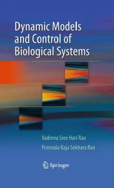Dynamic Models and Control of Biological Systems by Vadrevu Sree Hari Rao, Ponnada Raja Sekhara Rao