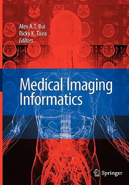 Medical Imaging Informatics by Alex A. T. Bui