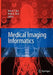 Medical Imaging Informatics by Alex A. T. Bui