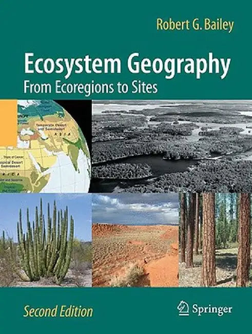 Ecosystem Geography: From Ecoregions to Sites by Robert G. Bailey