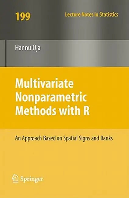 Multivariate Nonparametric Methods with R: An Approach Based on Spatial Signs and Ranks by Hannu Oja
