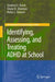 Identifying, Assessing, and Treating ADHD at School by Stephen E. Brock, Shane R. Jimerson, Robin L. Hansen