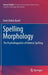 Spelling Morphology: The Psycholinguistics of Hebrew Spelling by Dorit Diskin Ravid