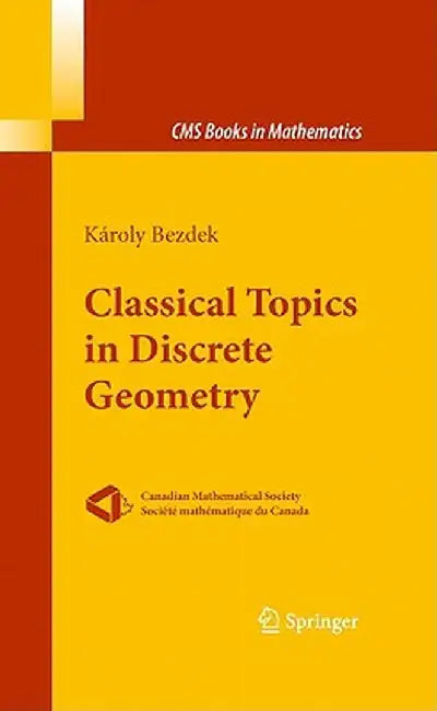 Classical Topics in Discrete Geometry by Károly Bezdek