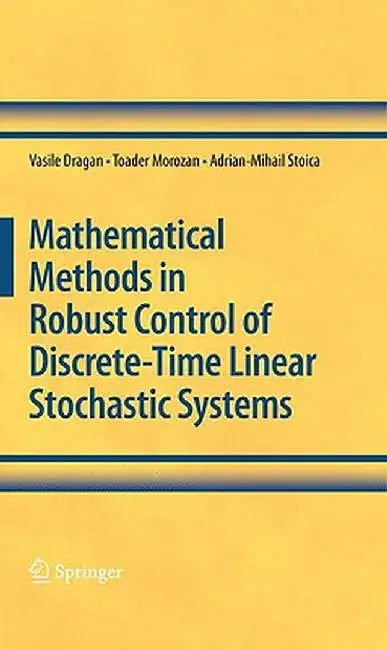 Mathematical Methods in Robust Control of Discrete-Time Linear Stochastic Systems by Vasile Dragan