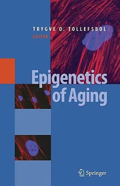 Epigenetics of Aging by Trygve O. Tollefsbol