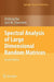 Spectral Analysis of Large Dimensional Random Matrices by Zhidong Bai
