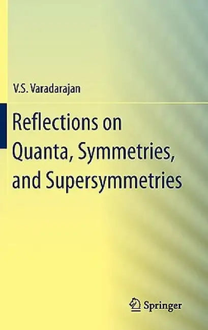 Reflections on Quanta, Symmetries, and Supersymmetries by V. S. Varadarajan