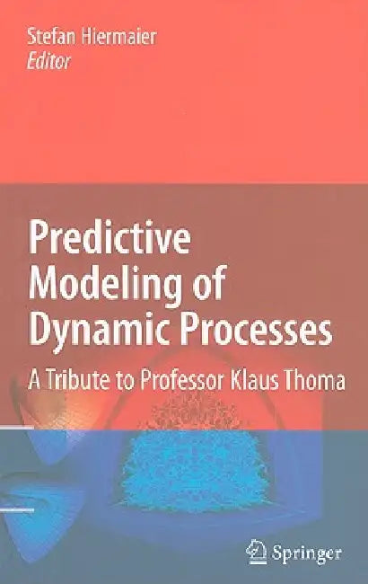 Predictive Modeling of Dynamic Processes: A Tribute to Professor Klaus Thoma by Stefan Hiermaier