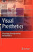 Visual Prosthetics: Physiology, Bioengineering, Rehabilitation by Gislin Dagnelie