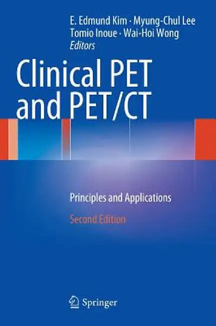 Clinical Pet and Pet/CT: Principles and Applications by E. Edmund Kim