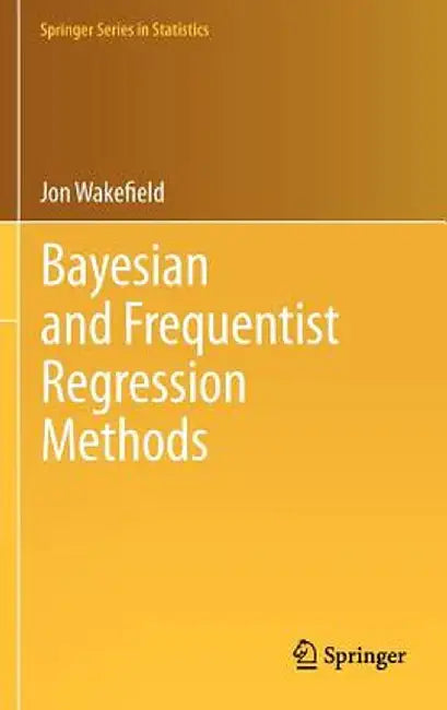 Bayesian and Frequentist Regression Methods by Jon Wakefield
