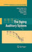 The Aging Auditory System by Sandra Gordon-Salant