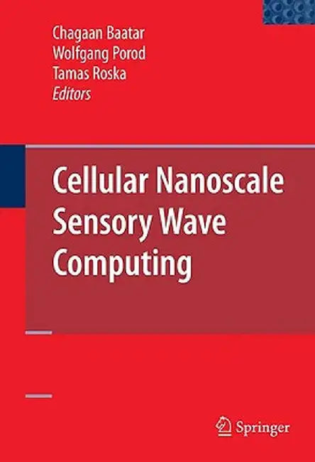 Cellular Nanoscale Sensory Wave Computing by Chagaan Baatar