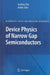 Device Physics of Narrow Gap Semiconductors by Junhao Chu