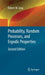 Probability, Random Processes, and Ergodic Properties by Robert M. Gray