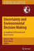 Uncertainty and Environmental Decision Making: A Handbook of Research and Best Practice by Jerzy A. Filar