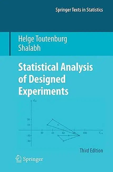 Statistical Analysis of Designed Experiments, Third Edition by Helge Toutenburg