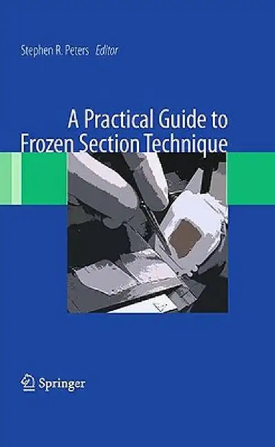 A Practical Guide to Frozen Section Technique by Stephen R. Peters