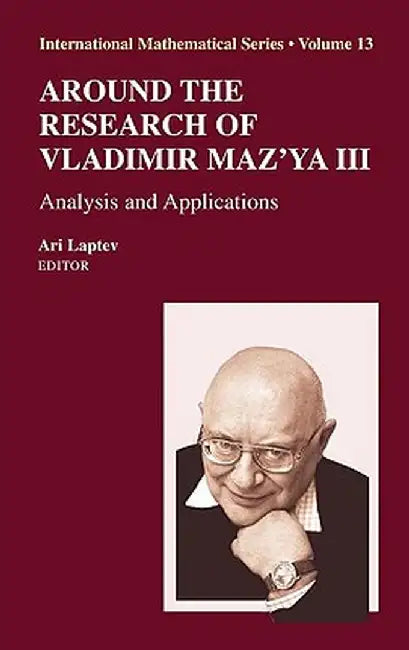 Around the Research of Vladimir Maz'ya III: Analysis and Applications by Ari Laptev