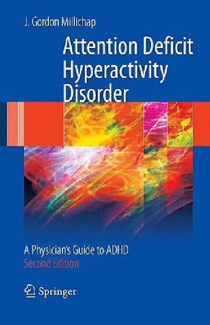 Attention Deficit Hyperactivity Disorder Handbook: A Physician's Guide to ADHD by J. Gordon Millichap