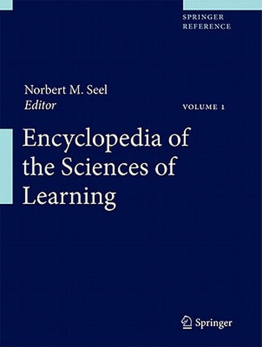 Encyclopedia of the Sciences of Learning by Norbert M. Seel