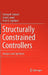 Structurally Constrained Controllers: Analysis and Synthesis by Somayeh Sojoudi, Javad Lavaei, Amir G. Aghdam