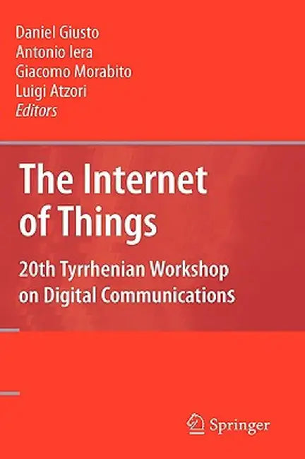 The Internet of Things: 20th Tyrrhenian Workshop on Digital Communications by Daniel Giusto