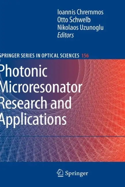 Photonic Microresonator Research and Applications by Ioannis Chremmos, Otto Schwelb, Nikolaos Uzunoglu