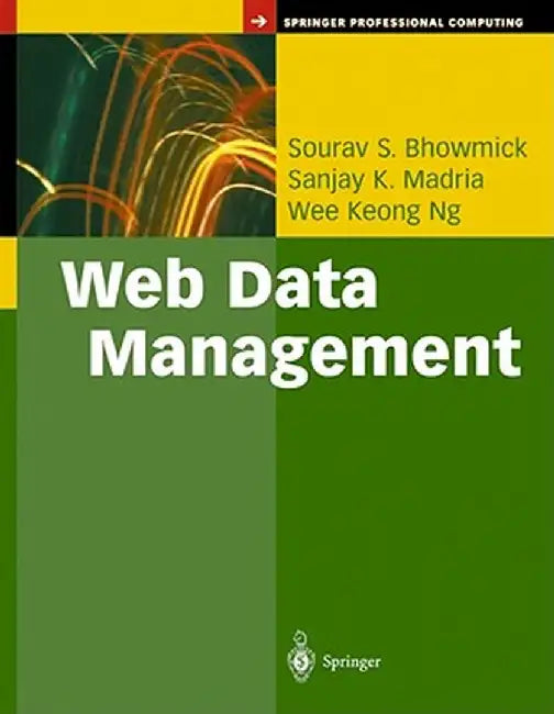 Web Data Management: A Warehouse Approach by Sourav S. Bhowmick