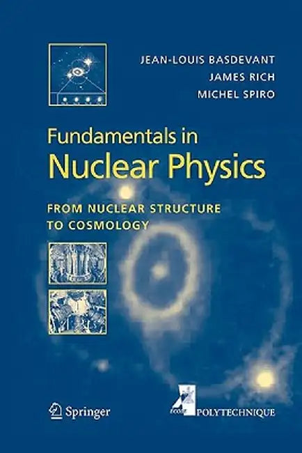 Fundamentals in Nuclear Physics: From Nuclear Structure to Cosmology by Jean-Louis Basdevant