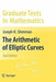 The Arithmetic of Elliptic Curves by Joseph H. Silverman