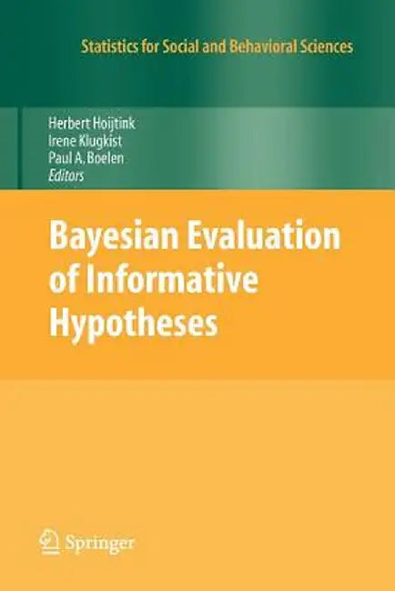 Bayesian Evaluation of Informative Hypotheses by Herbert Hoijtink