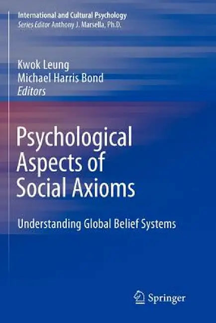 Psychological Aspects of Social Axioms: Understanding Global Belief Systems by Kwok Leung