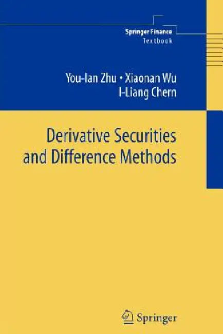 Derivative Securities and Difference Methods by You-Lan Zhu, Xiaonan Wu, I-Liang Chern