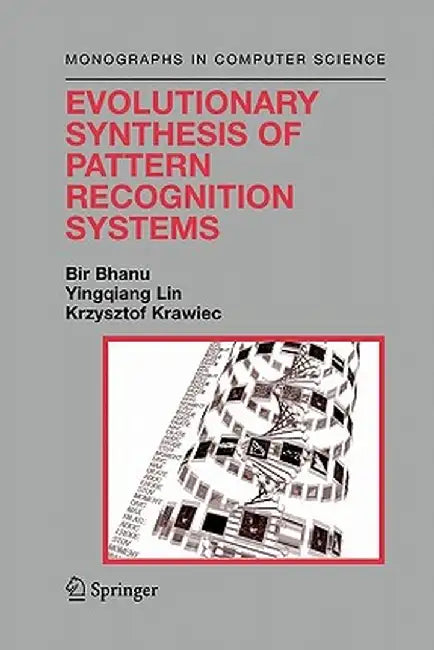 Evolutionary Synthesis of Pattern Recognition Systems by Bir Bhanu