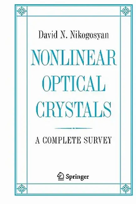Nonlinear Optical Crystals: A Complete Survey by David N. Nikogosyan