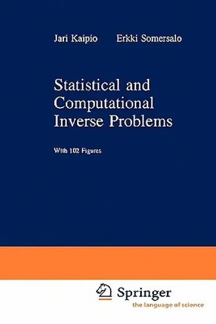 Statistical and Computational Inverse Problems by Jari Kaipio