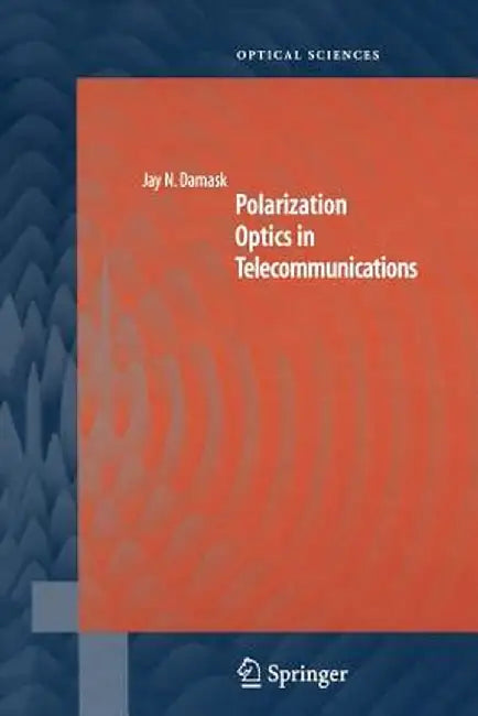 Polarization Optics in Telecommunications by Jay N. Damask