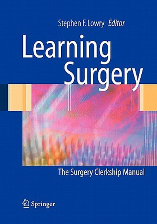 Learning Surgery: The Surgery Clerkship Manual by Rocco G. Ciocca