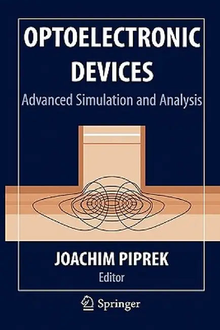 Optoelectronic Devices: Advanced Simulation and Analysis by Joachim Piprek