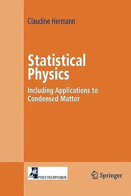 Statistical Physics: Including Applications to Condensed Matter by Claudine Hermann