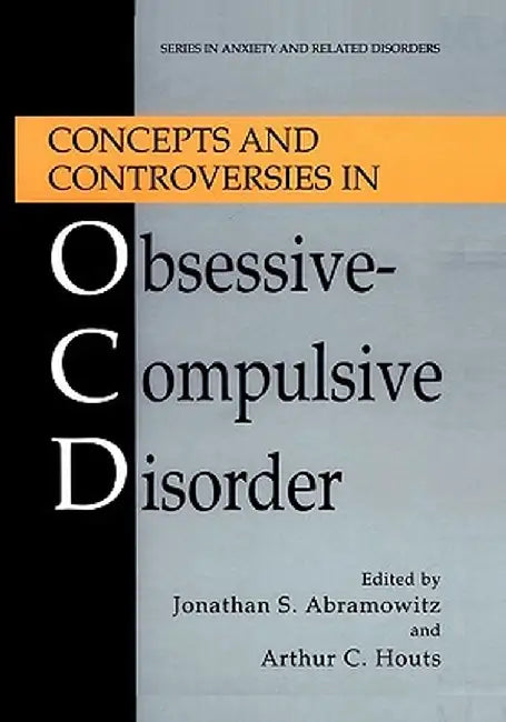 Concepts and Controversies in Obsessive-Compulsive Disorder by Jonathan S. Abramowitz