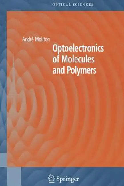 Optoelectronics of Molecules and Polymers by André Moliton